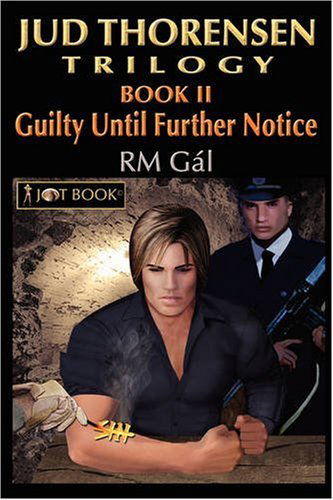 Jud Thorensen Trilogy; Book Ii: Guilty Until Further Notice - Rm Gal - Bücher - iUniverse - 9781440104183 - 25. November 2008