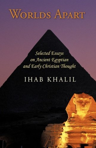Cover for Ihab Khalil · Worlds Apart: Selected Essays on Ancient Egyptian and Early Christian Thought (Paperback Book) (2009)