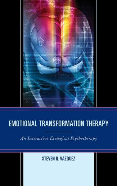 Cover for Steven R. Vazquez · Emotional Transformation Therapy: An Interactive Ecological Psychotherapy (Paperback Book) (2014)