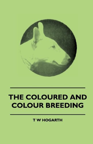 The Coloured and Colour Breeding - T W Hogarth - Kirjat - Vintage Dog Books - 9781445505183 - perjantai 7. toukokuuta 2010