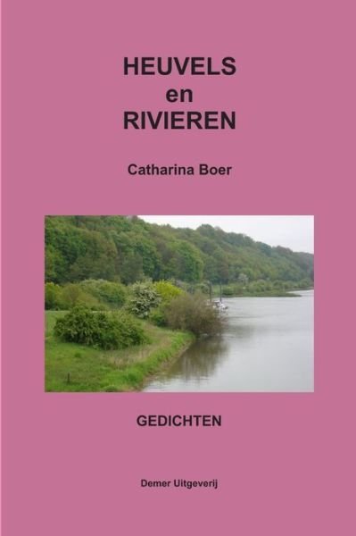 Cover for Catharina Boer · HEUVELS en RIVIEREN (Bok) (2010)