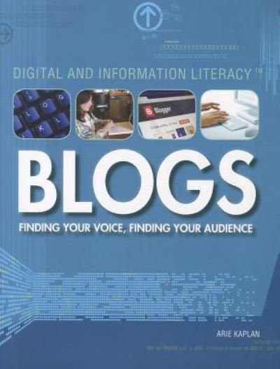 Blogs finding your voice, finding your audience - Arie Kaplan - Books - Rosen Central - 9781448856183 - December 30, 2011