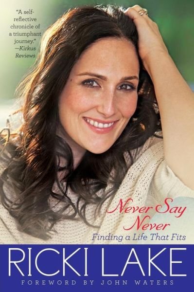 Never Say Never: Finding a Life That Fits ( ) - Ricki Lake - Libros - Atria Books - 9781451627183 - 12 de abril de 2014