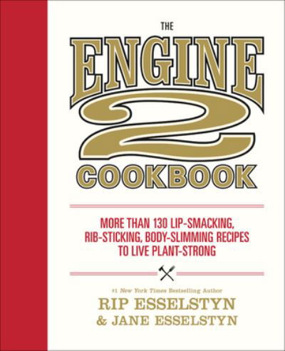 Cover for Rip Esselstyn · The Engine 2 Cookbook : More than 130 Lip-Smacking, Rib-Sticking, Body-Slimming Recipes to Live Plant-Strong (Pocketbok) (2021)
