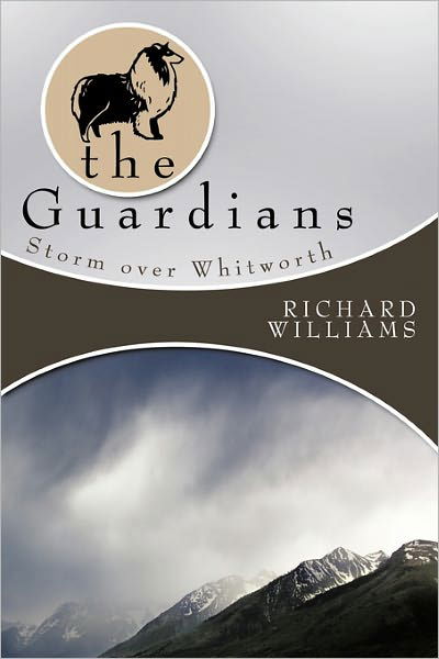 The Guardians: Storm over Whitworth - Richard Williams - Livres - Authorhouse - 9781456747183 - 23 mars 2011