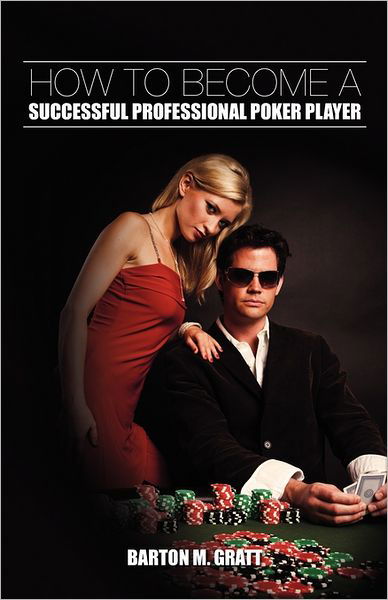 Cover for Barton M Gratt · How to Become a Successful Professional Poker Player (Paperback Book) (2011)