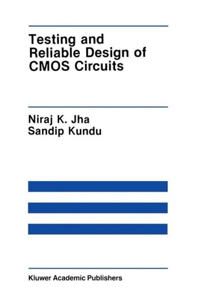Cover for Niraj K. Jha · Testing and Reliable Design of CMOS Circuits - The Springer International Series in Engineering and Computer Science (Paperback Bog) [Softcover reprint of the original 1st ed. 1990 edition] (2011)