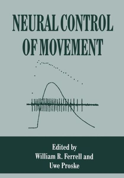 Cover for W R Ferrell · Neural Control of Movement (Paperback Book) [Softcover reprint of the original 1st ed. 1995 edition] (2011)