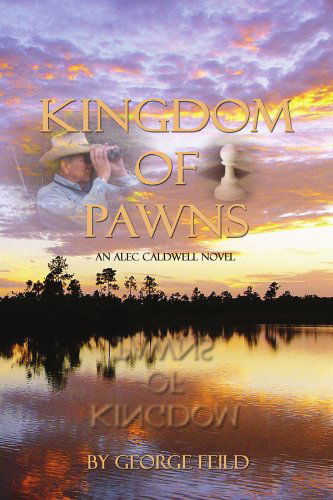 Cover for George Feild · Kingdom of Pawns: an Alec Caldwell Novel (Paperback Book) (2011)