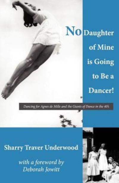 Cover for Sharry Traver Underwood · No Daughter of Mine is Going to Be a Dancer! (Paperback Book) (2012)