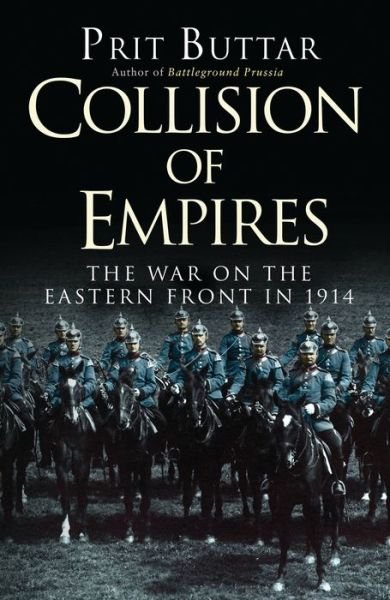 Cover for Prit Buttar · Collision of Empires: The War on the Eastern Front in 1914 (Taschenbuch) (2016)