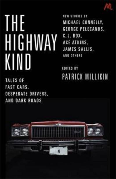 Cover for The Highway Kind Tales of Fast Cars Desperate Drivers and Dark Roads (Book) (2016)