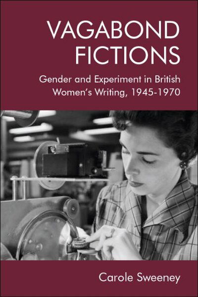 Cover for Carole Sweeney · Vagabond Fictions: Gender and Experiment in British Women's Writing, 1945-1970 (Paperback Book) (2022)