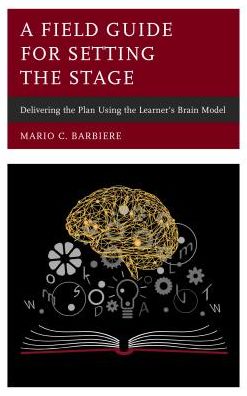 Cover for Mario C. Barbiere · A Field Guide for Setting the Stage: Delivering the Plan Using the Learner's Brain Model (Hardcover Book) (2018)
