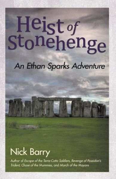 Cover for Nick Barry · Heist of Stonehenge: an Ethan Sparks Adventure (Paperback Book) (2013)