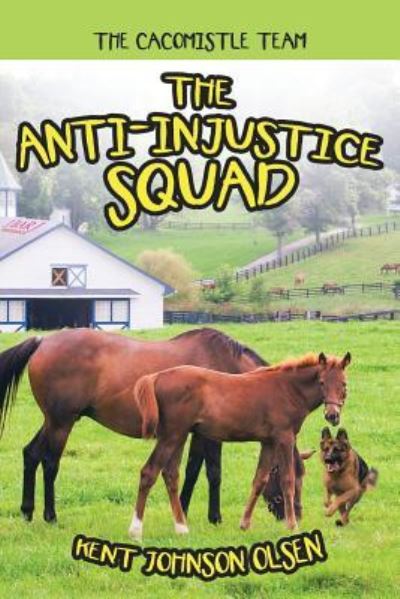 Cover for Kent Johnson Olsen · The Anti-Injustice Squad : The Cacomistle Team (Paperback Book) (2018)