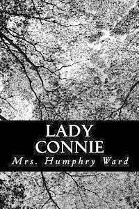 Lady Connie - Mrs Humphry Ward - Books - Createspace - 9781481145183 - December 1, 2012