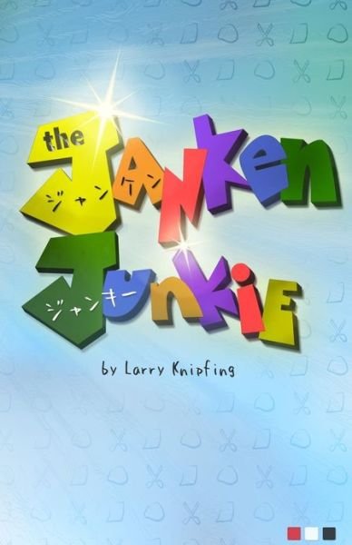 Cover for Larry Knipfing · The Jan-ken Junkie (Paperback Book) (2012)