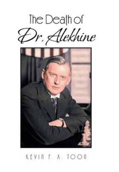 Cover for Kevin F X Toon · The Death of Dr. Alekhine (Hardcover Book) (2013)