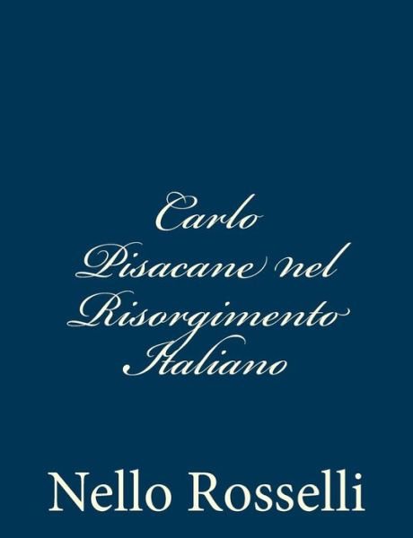 Cover for Nello Rosselli · Carlo Pisacane Nel Risorgimento Italiano (Pocketbok) (2013)