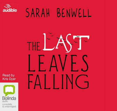 Cover for Sarah Benwell · The Last Leaves Falling (Äänikirja (CD)) [Unabridged edition] (2015)