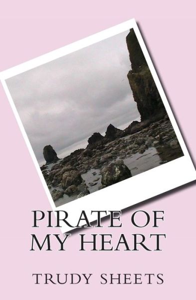 Cover for Trudy Behymer Sheets · Pirate of My Heart (Paperback Book) (2013)