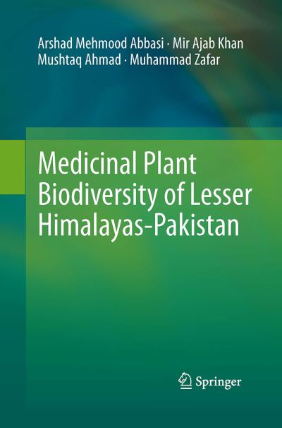 Cover for Arshad Mehmood Abbasi · Medicinal Plant Biodiversity of Lesser Himalayas-Pakistan (Paperback Book) [Softcover reprint of the original 1st ed. 2012 edition] (2016)