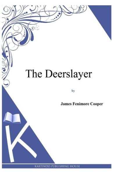 The Deerslayer - James Fenimore Cooper - Bøker - Createspace - 9781494817183 - 28. desember 2013