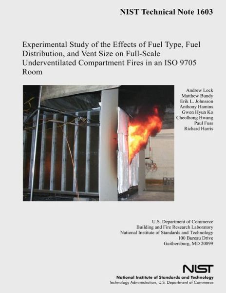 Experimental Study of the Effects of Fuel Type, Fuel Distribution, and Vent Size on Full-scale Underventilated Compartment Fires in an Iso 9705 Room - Andrew Lock - Books - Createspace - 9781495993183 - October 31, 2008