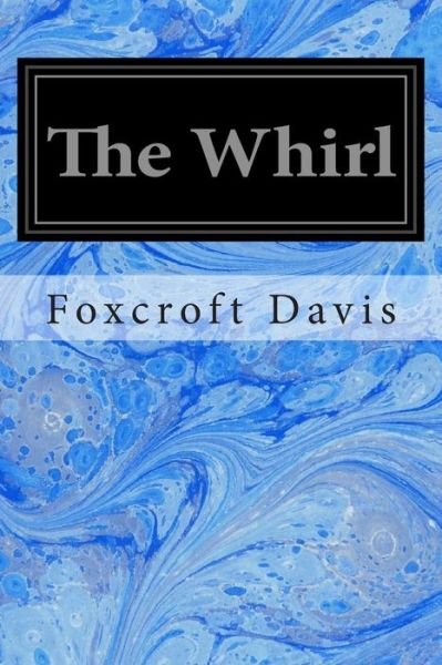 Cover for Foxcroft Davis · The Whirl: a Romance of Washington Society (Pocketbok) (2014)