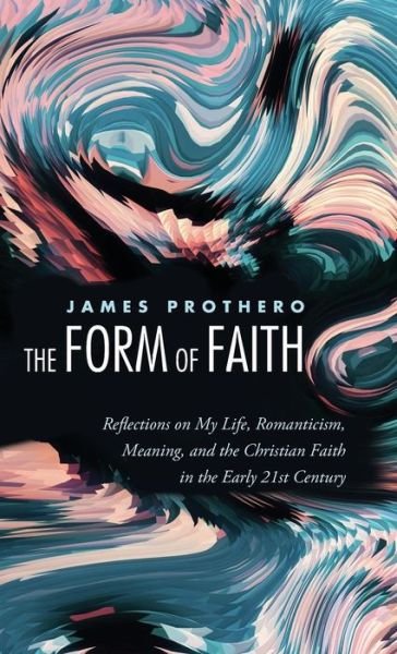 Cover for James Prothero · The Form of Faith (Gebundenes Buch) (2017)