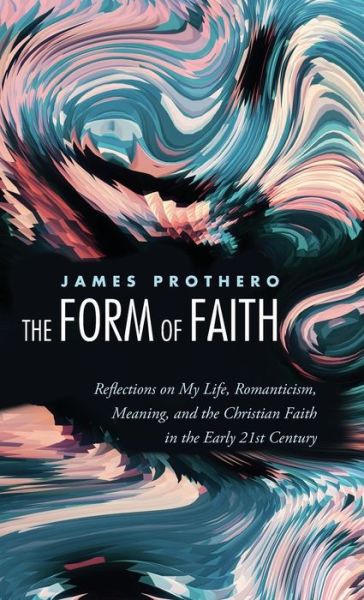 Cover for James Prothero · The Form of Faith (Hardcover Book) (2017)