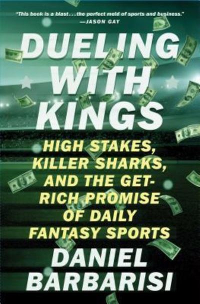 Cover for Daniel Barbarisi · Dueling with Kings: High Stakes, Killer Sharks, and the Get-Rich Promise of Daily Fantasy Sports (Taschenbuch) (2018)