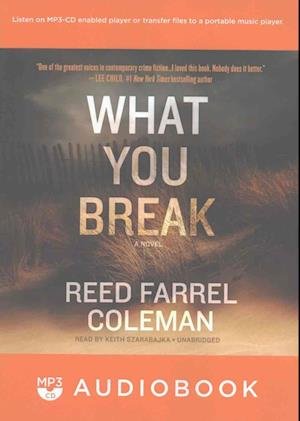 Cover for Reed Farrel Coleman · What You Break (CD) (2017)