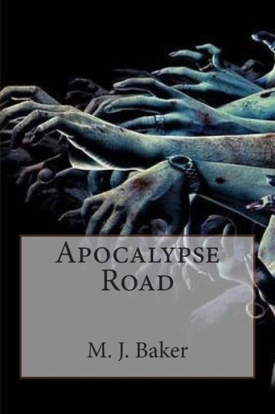 Cover for M J Baker · Apocalypse Road (Paperback Book) (2014)