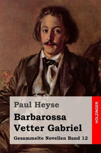 Barbarossa / Vetter Gabriel - Paul Heyse - Books - Createspace - 9781508530183 - February 18, 2015