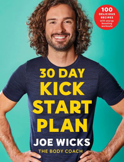 Cover for Joe Wicks · 30 Day Kick Start Plan: 100 Delicious Recipes with Energy Boosting Workouts (Taschenbuch) (2020)