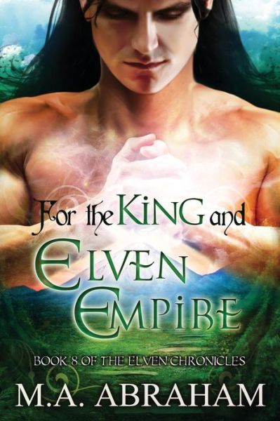 Cover for M a Abraham · For the King and Elven Empire (Paperback Book) (2015)