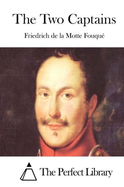 The Two Captains - Friedrich De La Motte Fouque - Kirjat - Createspace - 9781512247183 - sunnuntai 17. toukokuuta 2015