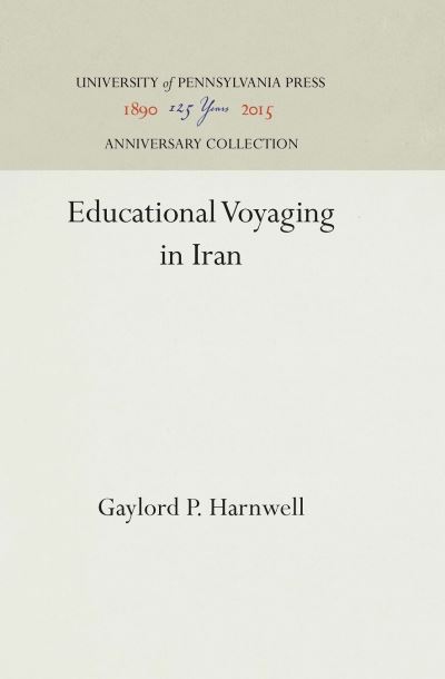 Cover for Gaylord P. Harnwell · Educational Voyaging in Iran (Hardcover Book) (1962)