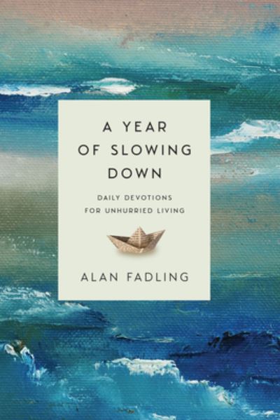 Cover for Alan Fadling · A Year of Slowing Down – Daily Devotions for Unhurried Living (Hardcover Book) (2022)