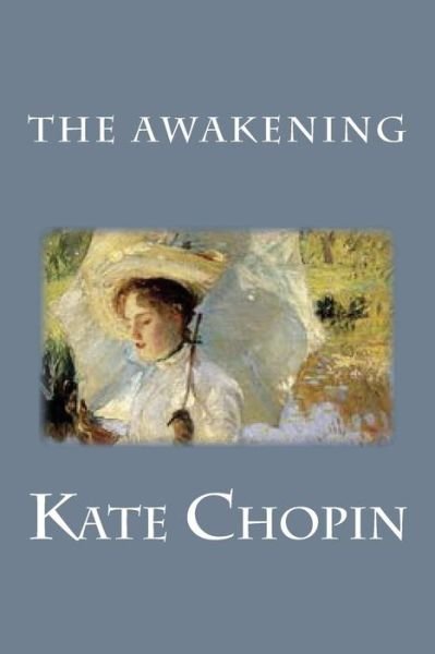 The Awakening - Kate Chopin - Libros - Createspace - 9781515291183 - 31 de julio de 2015