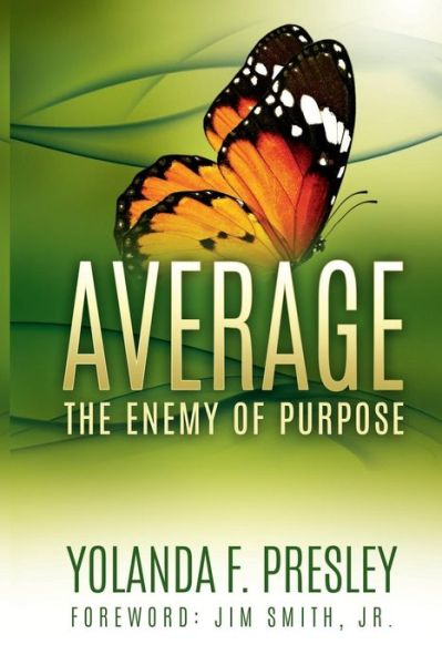 Cover for Yolanda F Presley · AVERAGE, The Enemy of Purpose (Paperback Book) (2016)