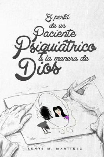 Cover for Lenys Mireya Martinez · El Perfil de un Paciente Psiquiatrico a la Manera de Dios (Paperback Bog) (2015)