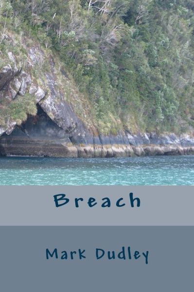 Breach - Mark Dudley - Książki - Createspace Independent Publishing Platf - 9781522796183 - 16 grudnia 2015