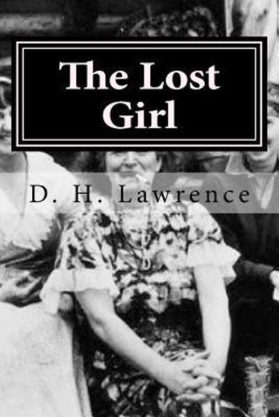 The Lost Girl - D H Lawrence - Böcker - Createspace Independent Publishing Platf - 9781522866183 - 21 december 2015