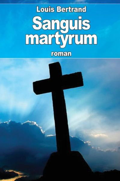 Cover for Louis Bertrand · Sanguis martyrum (Taschenbuch) (2016)