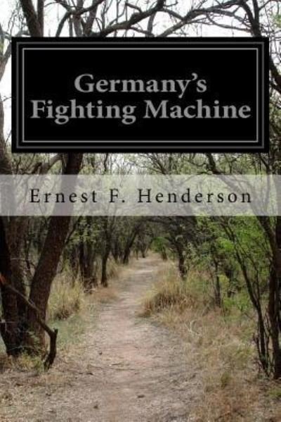 Cover for Ernest F. Henderson · Germany's Fighting Machine (Paperback Book) (2016)