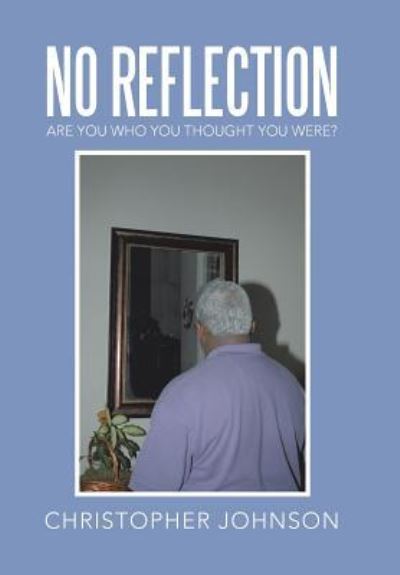 Cover for Author Christopher Johnson · No Reflection (Hardcover bog) (2016)