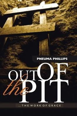 Out of the Pit - Pneuma Phillips - Books - Xlibris - 9781524536183 - August 31, 2016